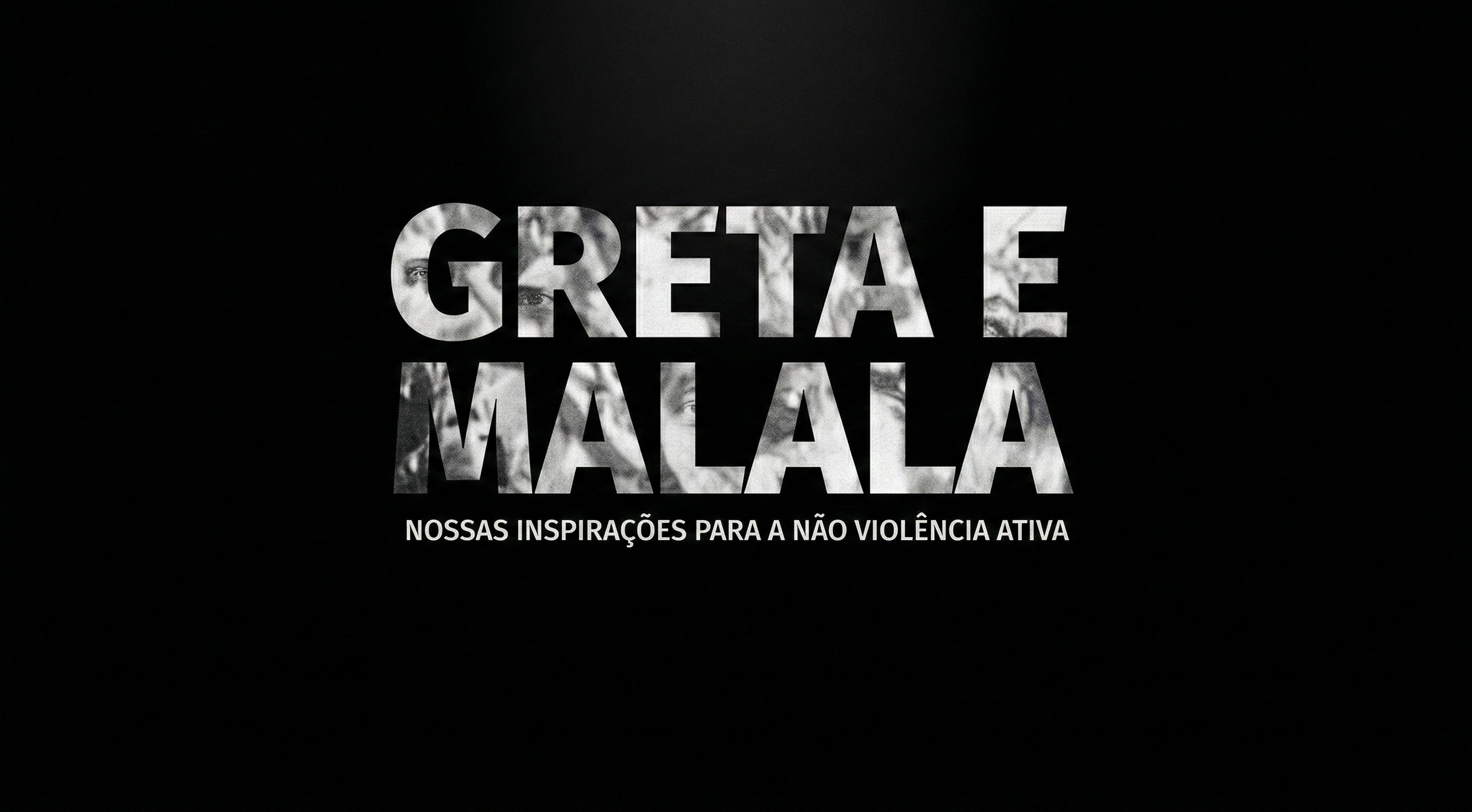 NÃO VIOLÊNCIA ATIVA – Greta e Malala